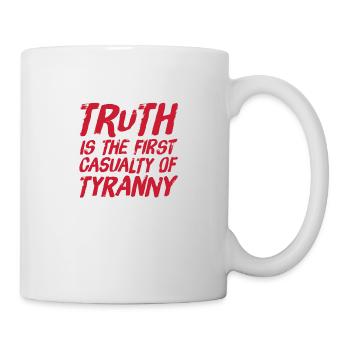 Die Wahrheit ist das erste Opfer der Tyrannei - Tasse - Weiß - Rechts