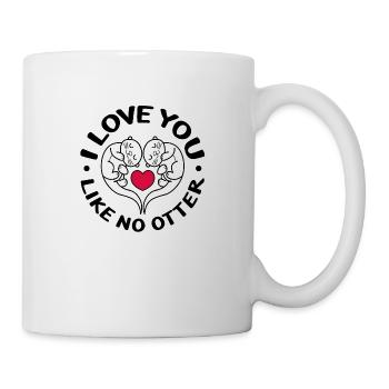 I love you like no otter - Tasse - Weiß - Rechts