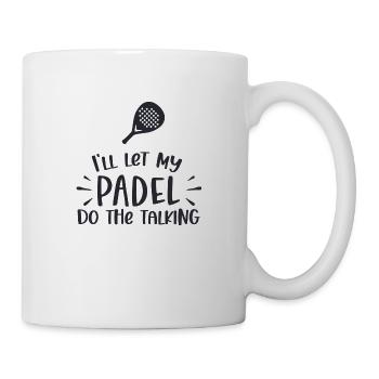 ill let my padel do the talking - Padel tennis - Tasse - Weiß - Rechts