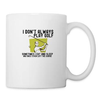 Ich spiele nicht immer Golf. - Tasse - Weiß - Rechts