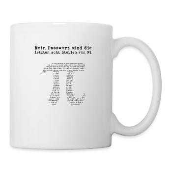 Mein Passwort sind die letzten 8 Stellen von Pi - Tasse - Weiß - Rechts