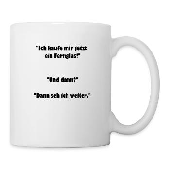 Fernglas, cooler Spruch, Geschenkidee - Tasse - Weiß - Rechts