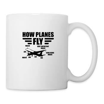 How planes fly Pilot Luftfahrt Geschenk Flugzeug - Tasse - Weiß - Rechts