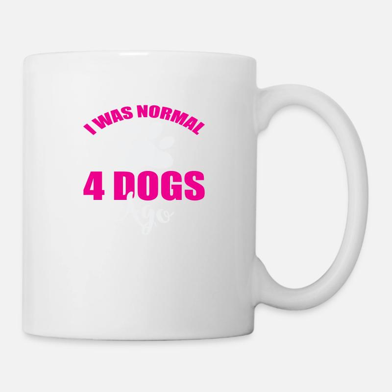 I was normal 4 dogs ago - Tasse - Weiß