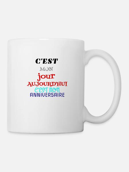 c'est mon jour aujourd'hui c'est mon anniversaire - Mug blanc - blanc