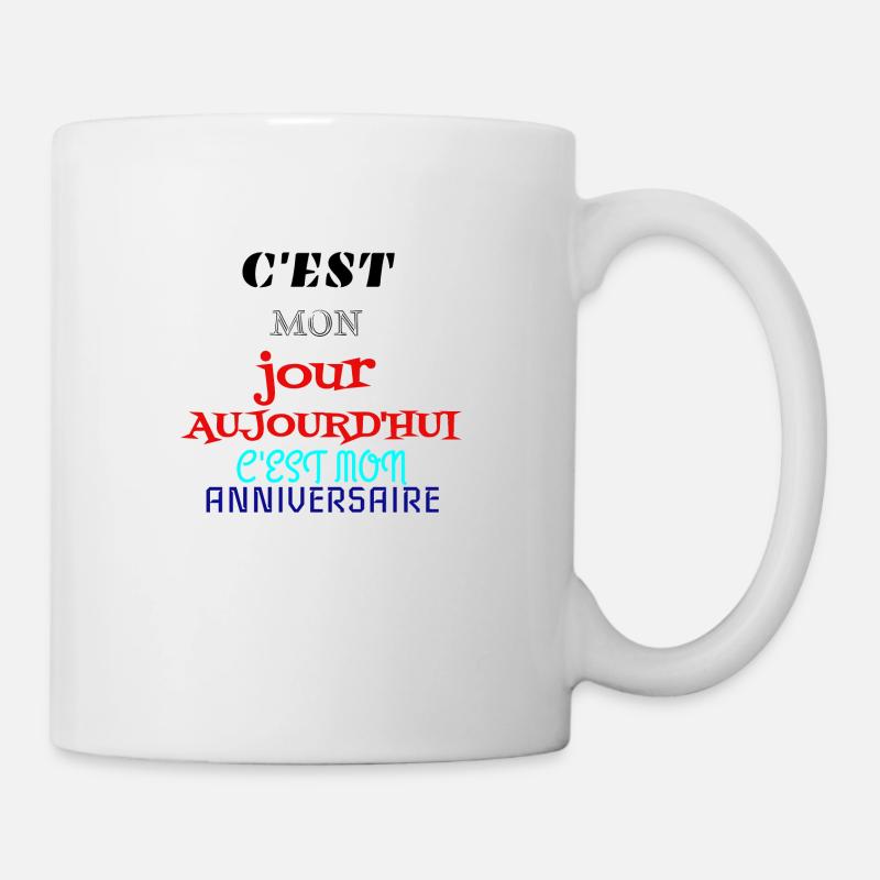 c'est mon jour aujourd'hui c'est mon anniversaire - Mug blanc - blanc