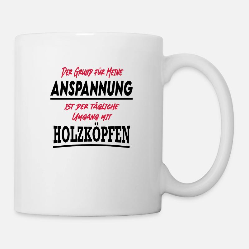 Sprüche Umgang Holzkopf Holzköpfe - Tasse - Weiß