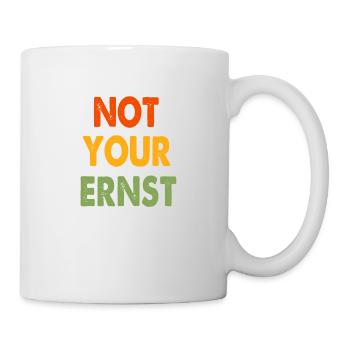 NOT YOUR ERNST - Tasse - Weiß - Rechts