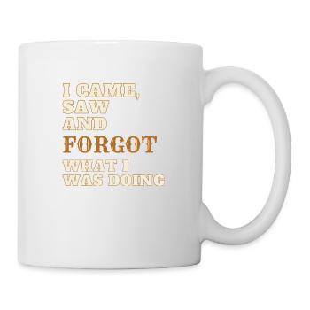 « I came, saw and forgot what i was doing » Design - Mug blanc - blanc - Droite