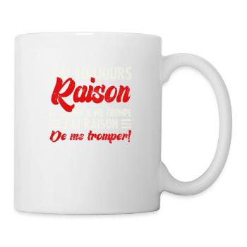 Ich habe immer recht Humor Humor Zitat lustig - Tasse - Weiß - Rechts