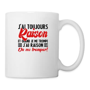 Ich habe immer recht Humor Humor Zitat lustig - Tasse - Weiß - Rechts