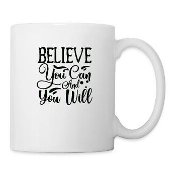 Believe You Can And You Will - Mug - white - Right