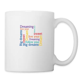 Dreams Big dreams Dreaming - Tasse - Weiß - Rechts