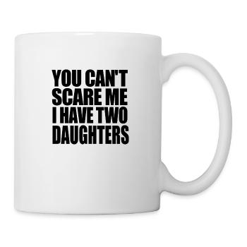 you cannot scare me i have two daughters - Mug - white - Right