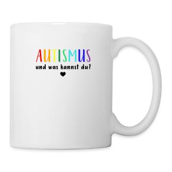 Autismus Autist | und was kannst du? - Tasse - Weiß - Rechts