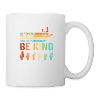 Sei nett, seit nett miteinander BE KIND, - Tasse - Weiß - Rechts
