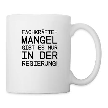 Fachkräftemangel Politik politisch Lustig Spaß - Tasse - Weiß - Rechts