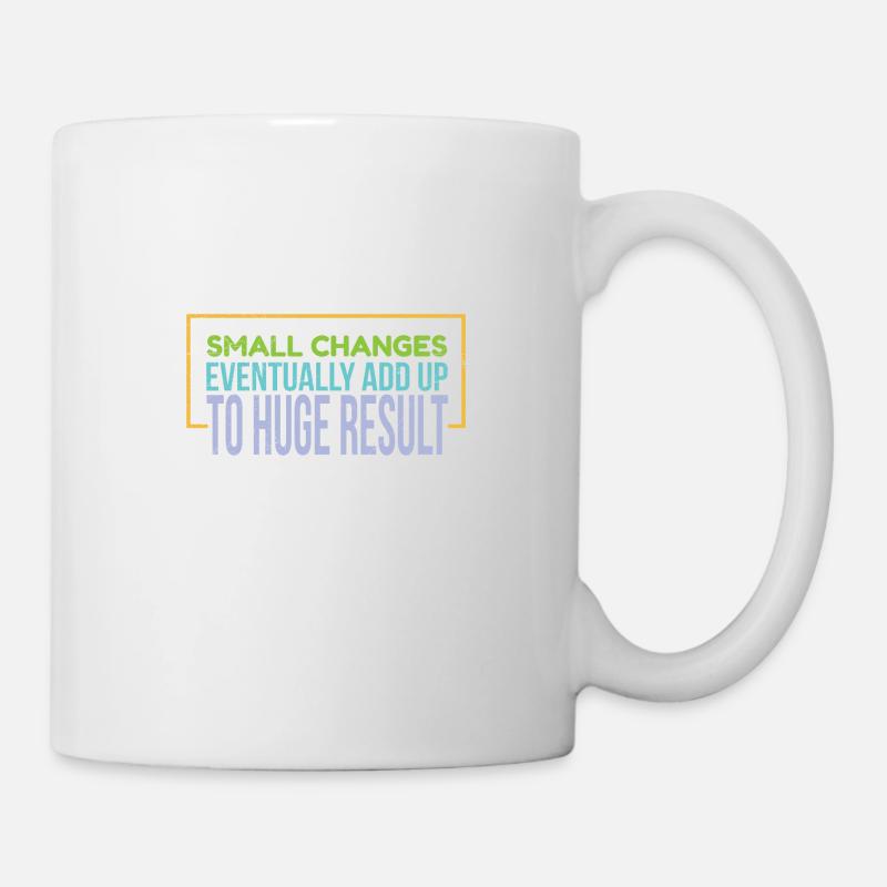 Small Changes Erfolg Motivationssprüche Geschenk - Tasse - Weiß