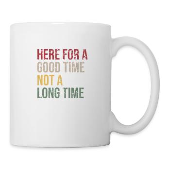 Ici pour un bon moment pas longtemps - Mug blanc - blanc - Droite
