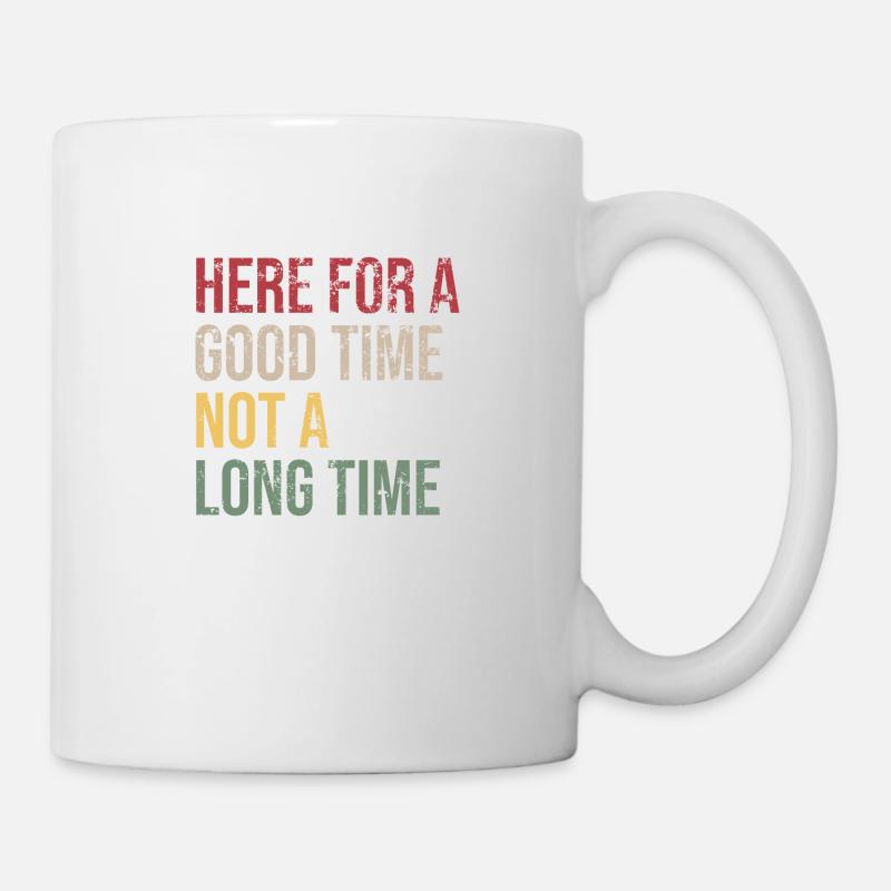 Ici pour un bon moment pas longtemps - Mug blanc - blanc