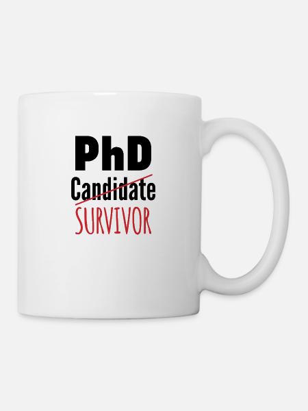 Phd Survivor Student Spruch Geschenk - Tasse - Weiß