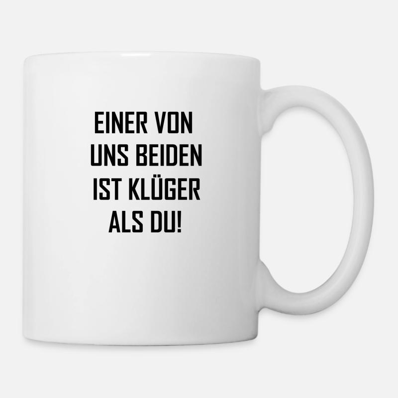 einer von uns beiden ist klüger als du - Tasse - Weiß
