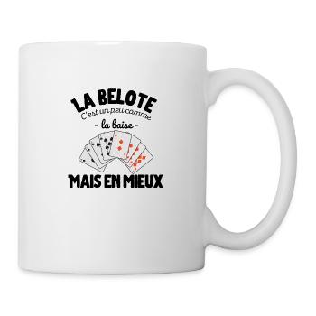 La belote c'est un peu comme la baise mais en mieu - Mug blanc - blanc - Droite