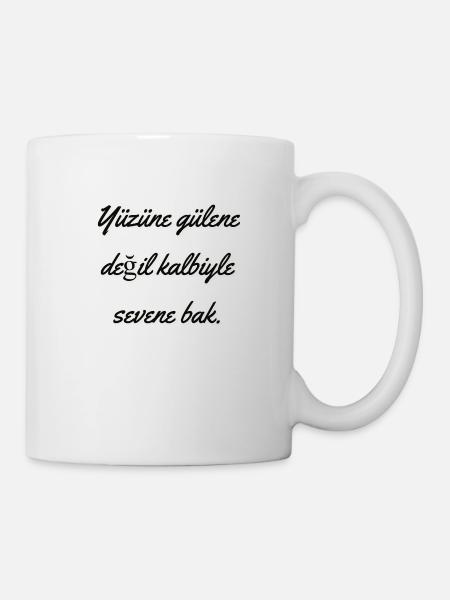 Yüzüne gülene değil kalbiyle sevene bak - Tasse - Weiß
