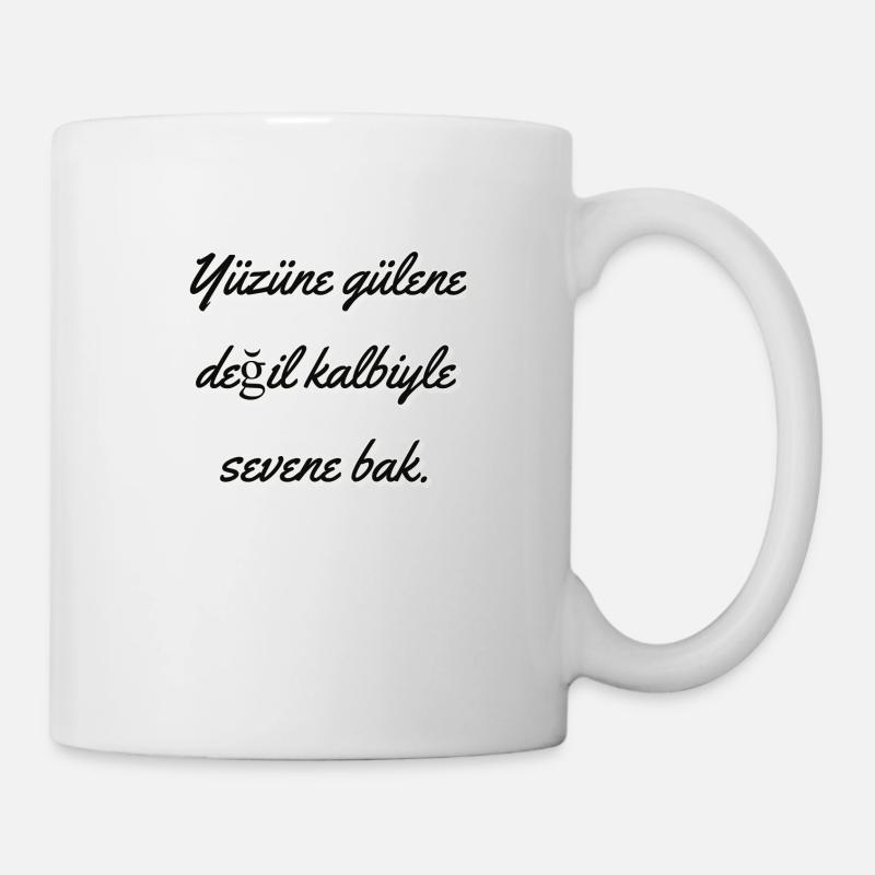 Yüzüne gülene değil kalbiyle sevene bak - Tasse - Weiß