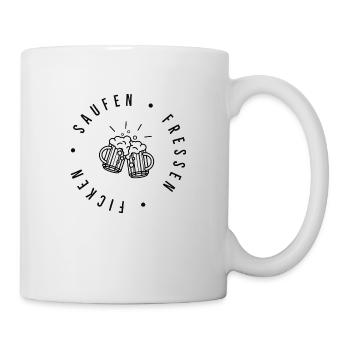 Saufen Fressen Ficken - Tasse - Weiß - Rechts