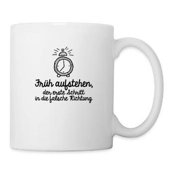 früh aufstehen falsche Richtung Morgenmuffel müde - Tasse - Weiß - Rechts