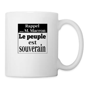 Rappel pour M. Macron le peuple est souverain - Mug blanc - blanc - Droite