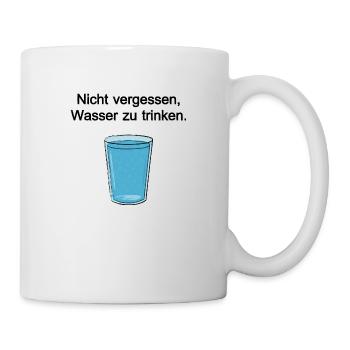 Nicht vergessen, Wasser zu trinken. - Tasse - Weiß - Rechts