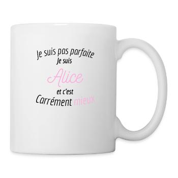 Je suis pas parfaite je suis Alice et c'est mieux - Mug blanc - blanc - Droite