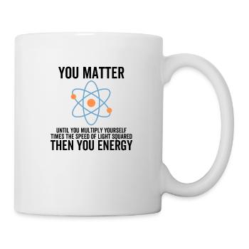 Du bist wichtig, dann du Energie - Tasse - Weiß - Rechts