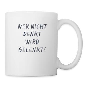 Wer nicht denkt wird gelenkt Politik Demokratie - Tasse - Weiß - Rechts