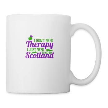 I don’t Need Therapy I Just Need To Go To Scotland - Tasse - Weiß - Rechts