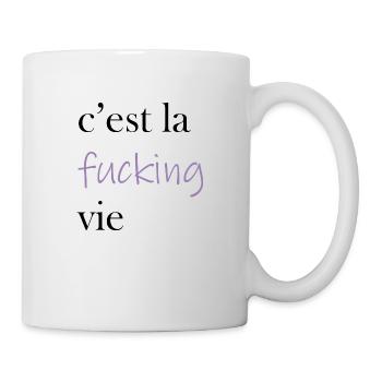 C'est la fucking vie - Tasse - Weiß - Rechts