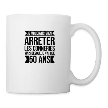 DÉSOLÉ JE N'AI QUE 50 ANS DE CONNERIES - Mug blanc - blanc - Droite