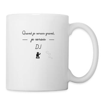 Quand je serais...(DJ) - Mug blanc - blanc - Droite