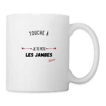 Touche à et je te pète les jambes cadeau - Mug blanc - blanc - Droite