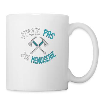 J'peux Pas J'ai Menuiserie, Funny Saying Quote job - Mug blanc - blanc - Droite