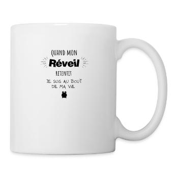 Quand mon réveil retentit je suis au bout - Mug blanc - blanc - Droite
