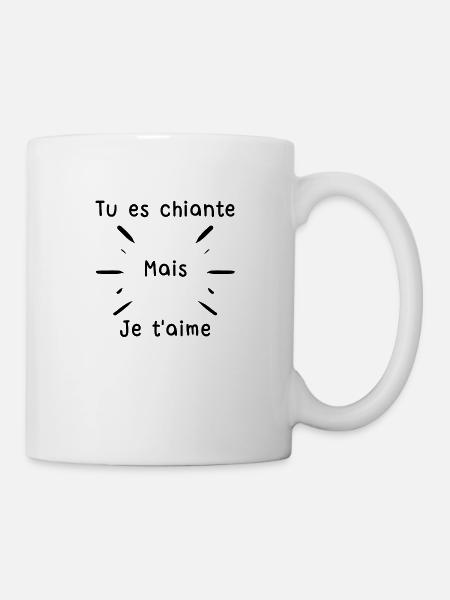 Tu es chiante mais je t'aime - phrase drôle - Mug blanc - blanc