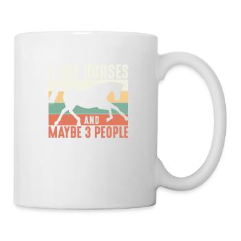 I Like Horses And Maybe 3 People Horses Horse Ride - Tasse - Weiß - Rechts