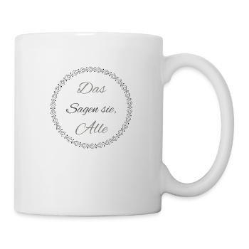 Das sagen sie, Alle - Tasse - Weiß - Rechts