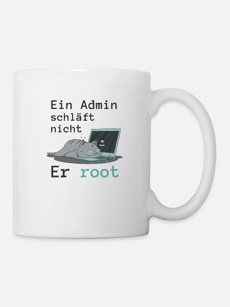 Ein Admin schläft nicht - Er root - Tasse - Weiß