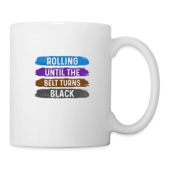 Keep Rolling Until The Belt Turns Black Jiu Jitsu - Mug - white - Right