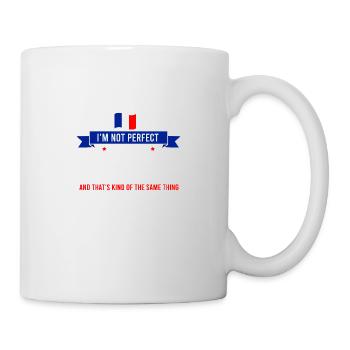 Lustige Zitate I may not be perfect but I'm French - Tasse - Weiß - Rechts