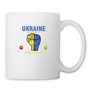 Die Ukraine ruft mich an und ich muss in die Ukraine - Tasse - Weiß - Rechts